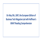 On May 5th 1997 the European Edition of Business Tech Magazine Led with Hoffmans GMAT Reading Comprehension